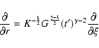 \begin{displaymath}\frac{\partial}{\partial
r}=K^{-\frac{1}{2}}G^{\frac{\gamma-1}{2}}(t^\prime)^{\gamma-2}\frac{\partial}{\partial
\xi}
\end{displaymath}