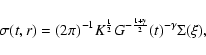 \begin{displaymath}\sigma(t,r)=(2\pi)^{-1}K^{\frac{1}{2}}G^{-\frac{1+\gamma}{2}}(t)^{-\gamma}\Sigma(\xi),
\end{displaymath}