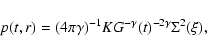 \begin{displaymath}p(t,r)=(4\pi\gamma)^{-1}KG^{-\gamma}(t)^{-2\gamma}\Sigma^2(\xi),
\end{displaymath}