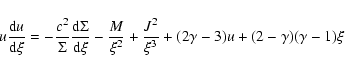 \begin{displaymath}u\frac{{\rm d}u}{{\rm d}\xi}=-\frac{c^2}{\Sigma}\frac{{\rm d}...
...\xi^2}+
\frac{J^2}{\xi^3}+(2\gamma-3)u+(2-\gamma)(\gamma-1)\xi
\end{displaymath}