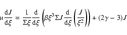 \begin{displaymath}u\frac{{\rm d}J}{{\rm d}\xi}=\frac{1}{\Sigma\xi}\frac{{\rm d}...
...}}{{\rm d}\xi}\left(\frac{J}{\xi^2}\right)\right)+(2\gamma-3)J
\end{displaymath}