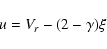 \begin{displaymath}u=V_r -(2-\gamma)\xi
\end{displaymath}