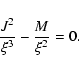 \begin{displaymath}\frac{J^2}{\xi^3}-\frac{M}{\xi^2}=0.
\end{displaymath}