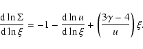 \begin{displaymath}\frac{{\rm d}\ln \Sigma}{{\rm d}\ln \xi}=-1-\frac{{\rm d}\ln u}{{\rm d}\ln
\xi}+\left(\frac{3\gamma-4}{u}\right)\xi.
\end{displaymath}