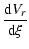 $\displaystyle \frac{{\rm d}V_r}{{\rm d}\xi}$