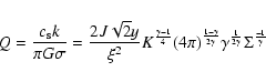 \begin{displaymath}Q=\frac{c_{\rm s} k}{\pi G\sigma}=\frac{2J\sqrt
2y}{\xi^2}K^{...
...2\gamma}}
\gamma^{\frac{1}{2\gamma}}\Sigma^{\frac{-1}{\gamma}}
\end{displaymath}