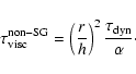 \begin{displaymath}\tau_{\rm visc}^{\rm non-SG}=\left(\frac{r}{h}\right)^2\frac{\tau_{\rm dyn}}{\alpha}\cdot
\end{displaymath}