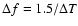 $ \Delta f = 1.5/\Delta T$