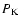 $P_{\rm K}$