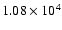 $1.08\times 10^4$
