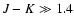 $J-K \gg 1.4$