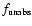 $f_{\rm unabs}$