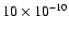 $10\times 10^{-10}$