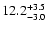 $\rm 12.2^{+3.5}_{-3.0}$