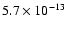$5.7\times 10^{-13}$