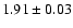 $1.91\pm0.03$