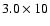 $3.0\times 10$