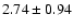 $ 2.74\pm 0.94$