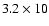$3.2\times10$