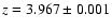 $z = 3.967 \pm 0.001$