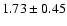 $1.73 \pm 0.45$