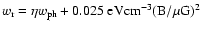$w_{\rm r}=\eta w_{\rm ph} + 0.025~ \rm eV cm^{-3} ({\rm B}/
\mu\rm G)^2 $