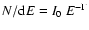 $N/{\rm d}E = I_0\ E ^ {-\Gamma }$