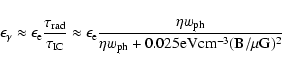 \begin{displaymath}\epsilon_\gamma \approx \epsilon_{\rm e} {\tau_{\rm rad} \ove...
...eta w_{\rm ph} + 0.025 \rm eV cm^{-3}
({\rm B}/ \mu\rm G)^2}
\end{displaymath}