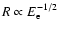 $R \propto E_{\rm e}^{-1/2}$