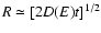 $R \simeq [2 D(E) t]^{1/2}$