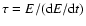 $\tau =
E/(\mbox{d}E/\mbox{d}t)$