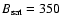 $B_{\rm sat}=350$