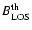 $B_{\rm LOS}^{\rm th}$
