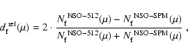\begin{displaymath}d_{\rm f}^{\rm ~rel}(\mu) = 2\cdot\frac{N_{\rm f}^{\rm ~NSO-5...
...rm f}^{\rm ~NSO-512}(\mu)+N_{\rm f}^{\rm ~NSO-SPM}(\mu)}\rm\ ,
\end{displaymath}