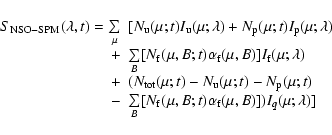 \begin{displaymath}\begin{array}{rll}
S_{\rm NSO-SPM}(\lambda,t) = \sum\limits_...
...(\mu,B;t) \alpha_{\rm f}(\mu,B)]) I_q(\mu;\lambda)]
\end{array}\end{displaymath}