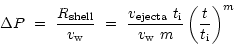 \begin{displaymath}\Delta P~=~\frac{R_{\rm shell}}{v_{\rm w}}~=~\frac{v_{\rm ejecta}~t_{\rm i}}{v_{\rm w}~m} \left(\frac{t}{t_{\rm i}}\right)^m
\end{displaymath}