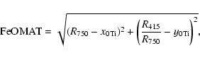 \begin{displaymath}{\rm FeOMAT} = \sqrt{(R_{\rm 750}-x_{\rm0Ti})^2 + \left(\frac{R_{\rm 415}}{R_{\rm 750}}-y_{\rm0Ti}\right)^2},
\end{displaymath}