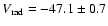 $V_{\rm rad} = -47.1 \pm
0.7$
