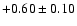 $+0.60 \pm 0.10$