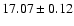$17.07 \pm0.12 $