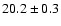 $20.2\pm0.3$