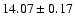 $14.07\pm0.17$