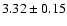 $3.32\pm0.15$