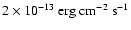 $2 \times 10^{-13}~{\rm erg~cm^{-2}~s^{-1}}$