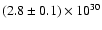 $(2.8 \pm 0.1) \times 10^{30}$