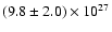 $(9.8 \pm 2.0) \times 10^{27}$