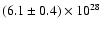 $(6.1 \pm 0.4) \times 10^{28}$