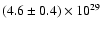 $(4.6 \pm 0.4) \times 10^{29}$