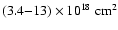 $(3.4 {-} 13)\times 10^{18}~{\rm cm^{2}}$