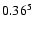 $\rm0.36^{5}$
